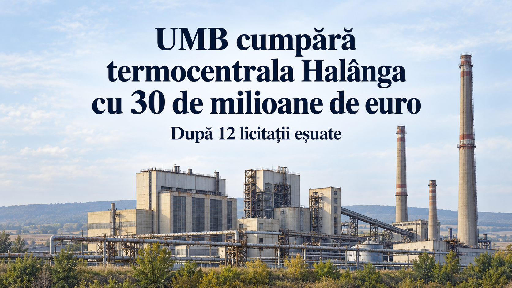 UMB cumpără termocentrala Halânga cu 30 de milioane de euro după 12 licitații eșuate